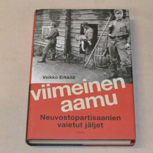 Veikko Erkkilä Viimeinen aamu - Neuvostopartisaanien vaietut jäljet